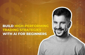 Build-High-Performing-trading-strategies-with-ai