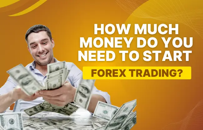 How Much Money Do You Need to Start Forex Trading
