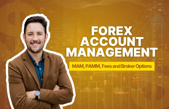 Forex Account Management: MAM, PAMM, Fees and Broker Options